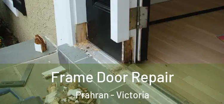 Frame Door Repair Prahran - Victoria