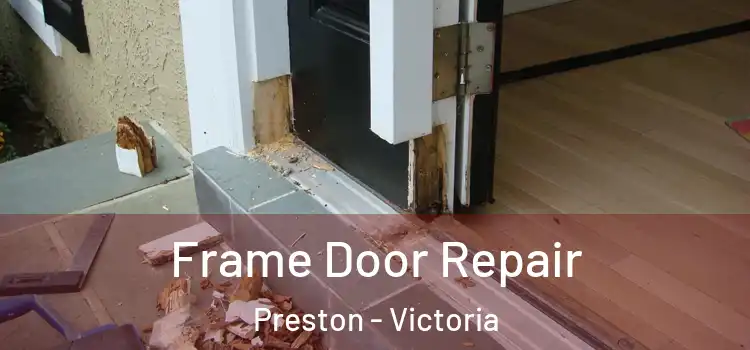 Frame Door Repair Preston - Victoria