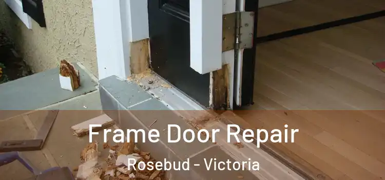 Frame Door Repair Rosebud - Victoria