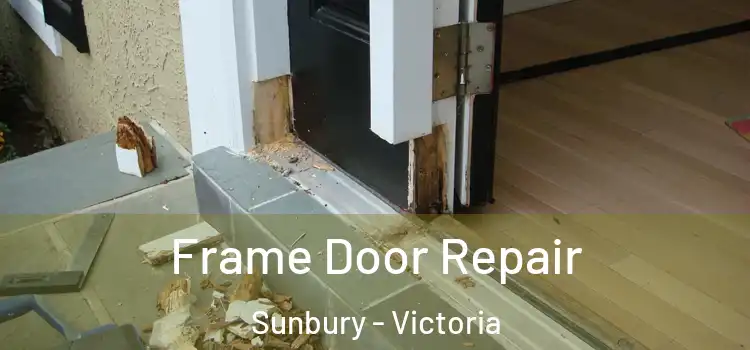 Frame Door Repair Sunbury - Victoria