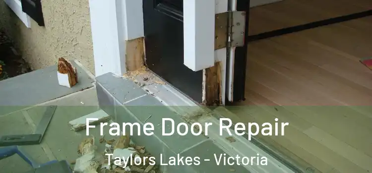 Frame Door Repair Taylors Lakes - Victoria