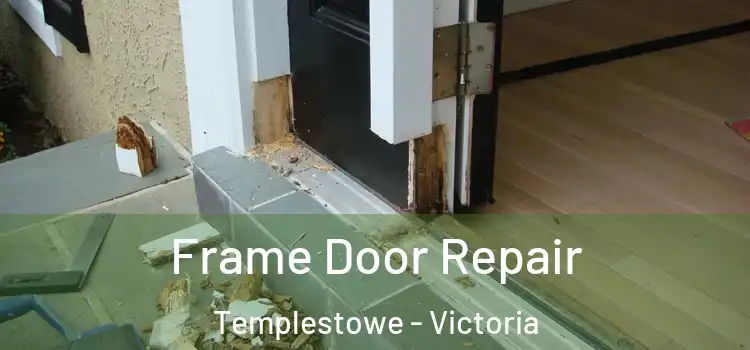 Frame Door Repair Templestowe - Victoria