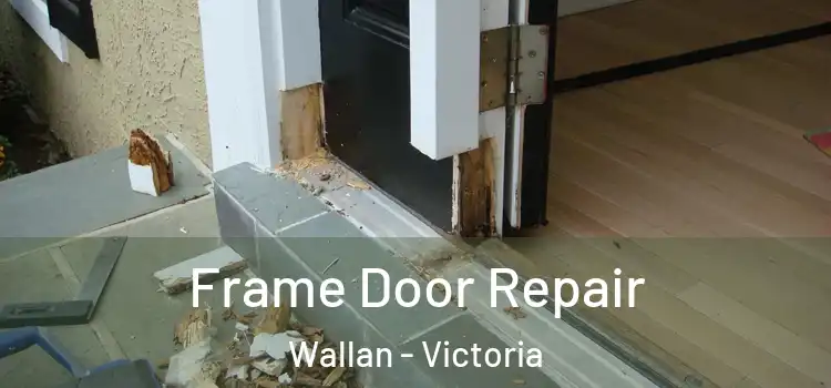 Frame Door Repair Wallan - Victoria