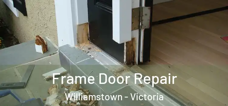 Frame Door Repair Williamstown - Victoria