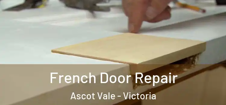 French Door Repair Ascot Vale - Victoria