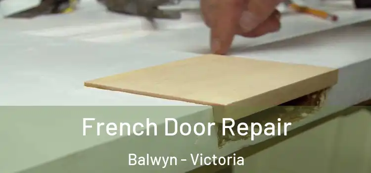 French Door Repair Balwyn - Victoria