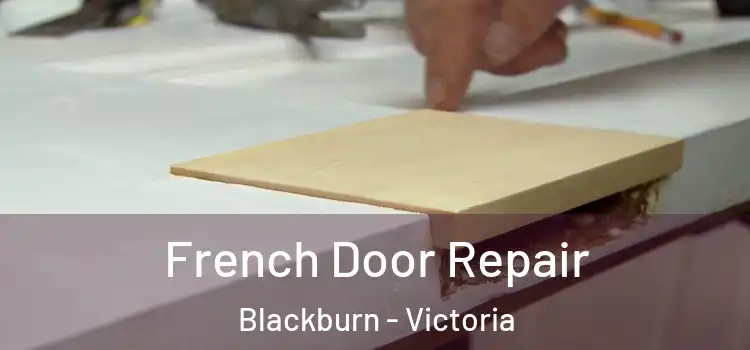 French Door Repair Blackburn - Victoria