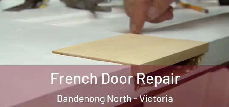 French Door Repair Dandenong North - Victoria