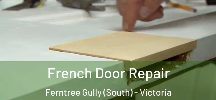 French Door Repair Ferntree Gully (South) - Victoria