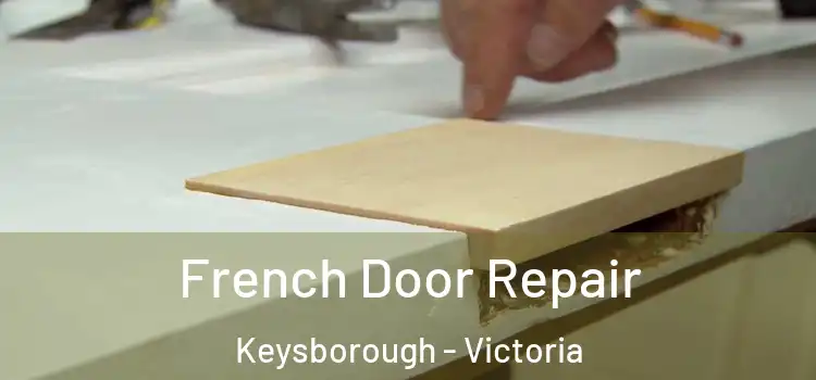 French Door Repair Keysborough - Victoria