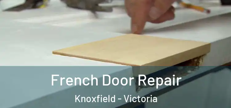 French Door Repair Knoxfield - Victoria