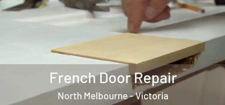 French Door Repair North Melbourne - Victoria