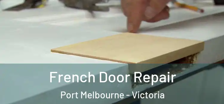 French Door Repair Port Melbourne - Victoria