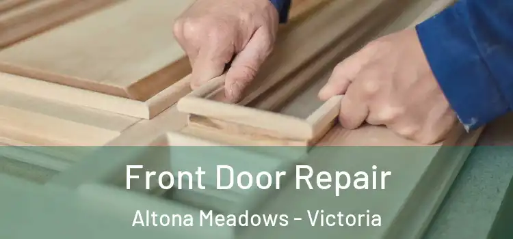 Front Door Repair Altona Meadows - Victoria