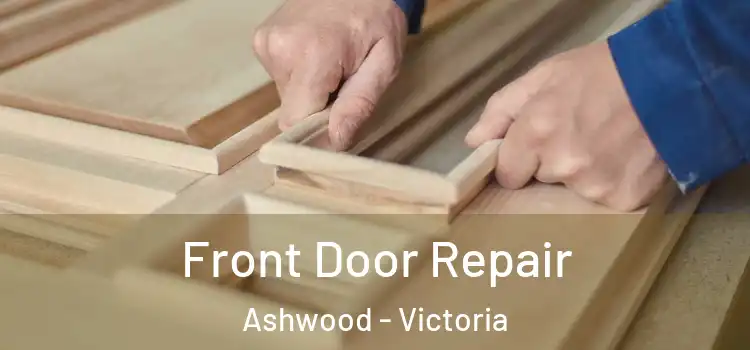 Front Door Repair Ashwood - Victoria