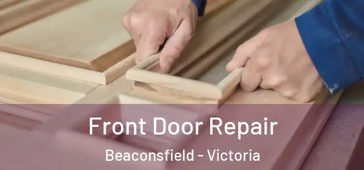 Front Door Repair Beaconsfield - Victoria