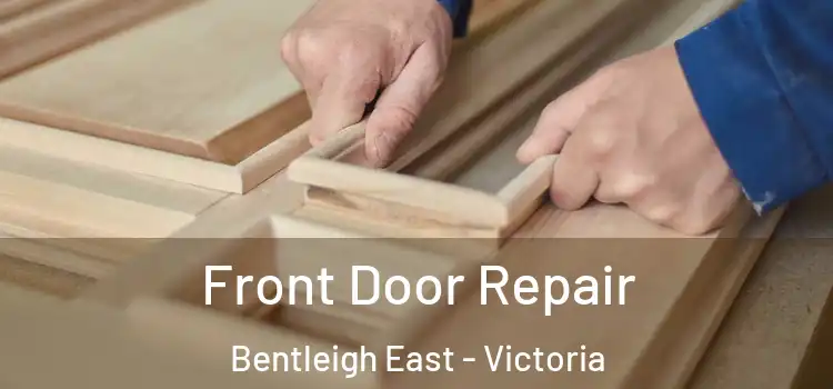 Front Door Repair Bentleigh East - Victoria