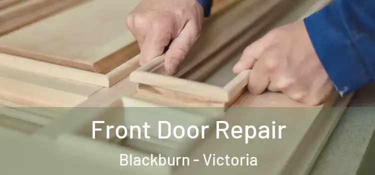 Front Door Repair Blackburn - Victoria