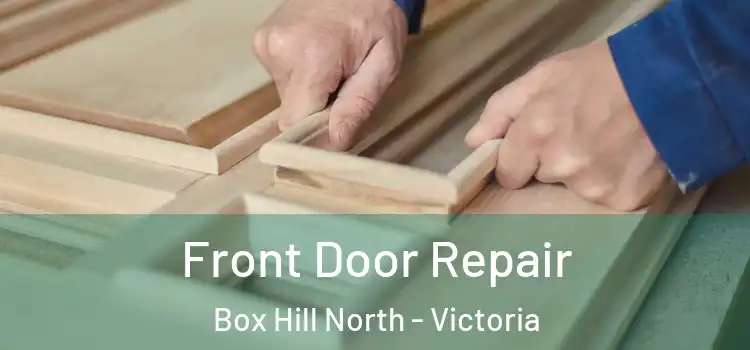 Front Door Repair Box Hill North - Victoria