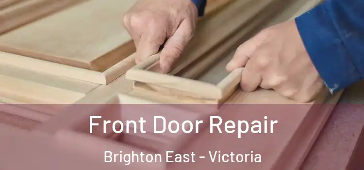 Front Door Repair Brighton East - Victoria