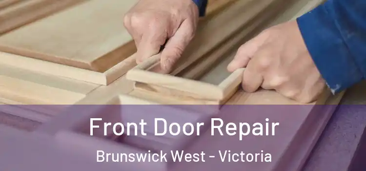 Front Door Repair Brunswick West - Victoria