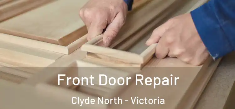 Front Door Repair Clyde North - Victoria