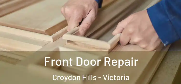 Front Door Repair Croydon Hills - Victoria