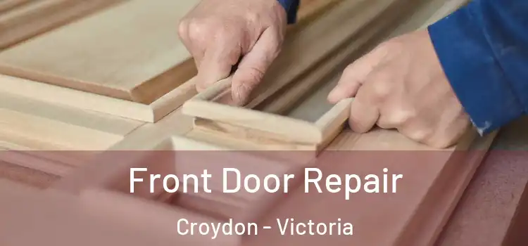 Front Door Repair Croydon - Victoria