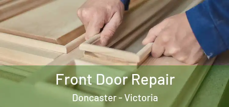 Front Door Repair Doncaster - Victoria