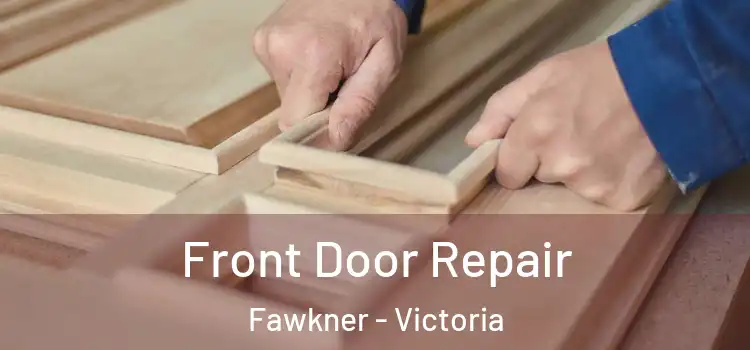 Front Door Repair Fawkner - Victoria