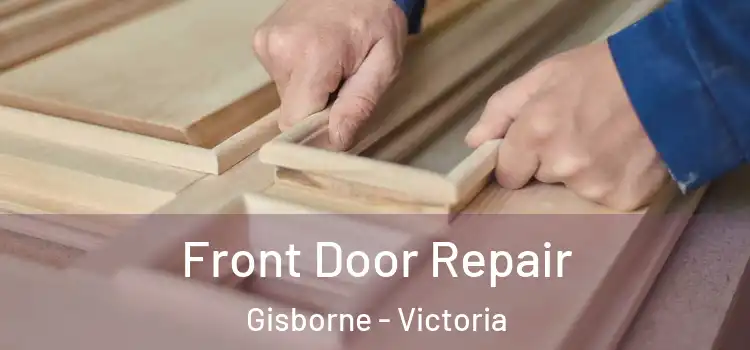 Front Door Repair Gisborne - Victoria