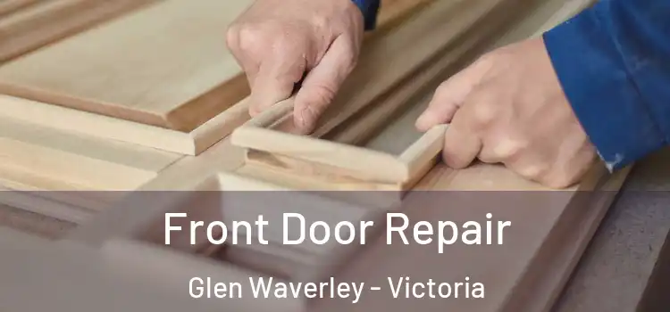 Front Door Repair Glen Waverley - Victoria