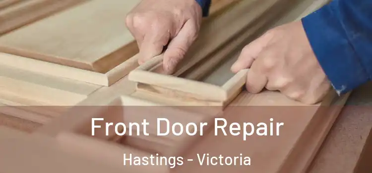 Front Door Repair Hastings - Victoria