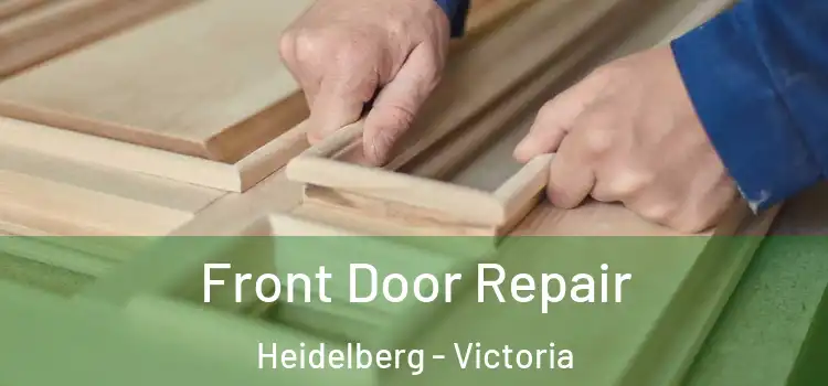 Front Door Repair Heidelberg - Victoria