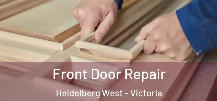 Front Door Repair Heidelberg West - Victoria