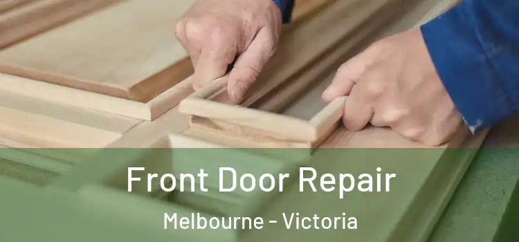 Front Door Repair Melbourne - Victoria