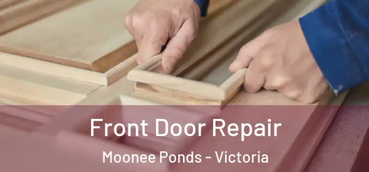 Front Door Repair Moonee Ponds - Victoria