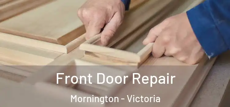 Front Door Repair Mornington - Victoria