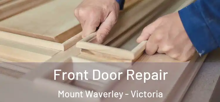 Front Door Repair Mount Waverley - Victoria