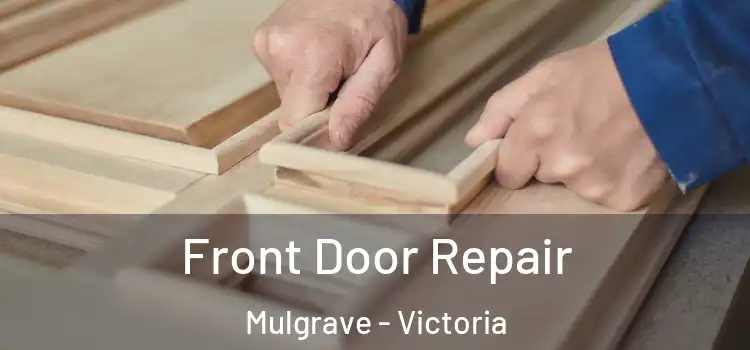 Front Door Repair Mulgrave - Victoria