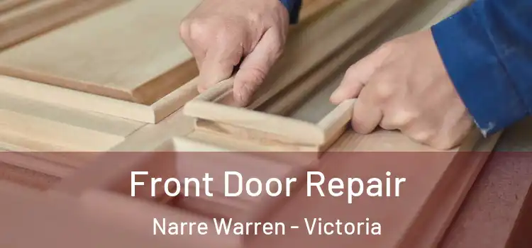 Front Door Repair Narre Warren - Victoria