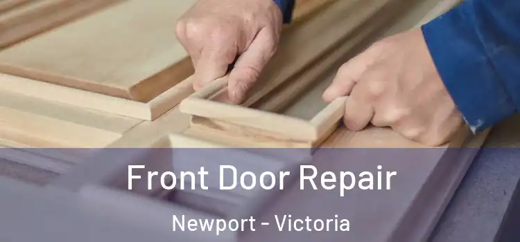 Front Door Repair Newport - Victoria