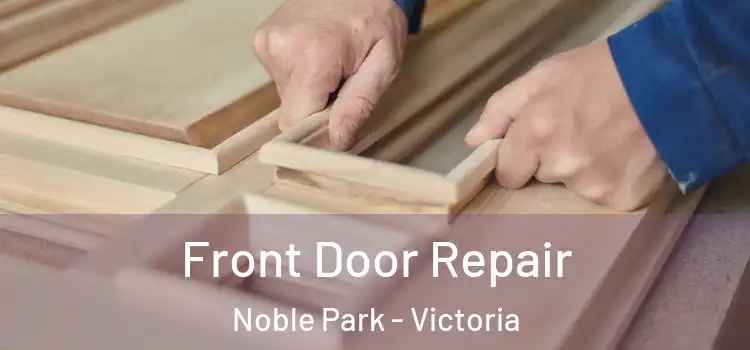 Front Door Repair Noble Park - Victoria