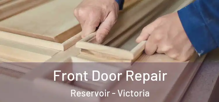 Front Door Repair Reservoir - Victoria