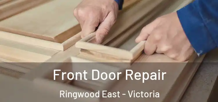 Front Door Repair Ringwood East - Victoria