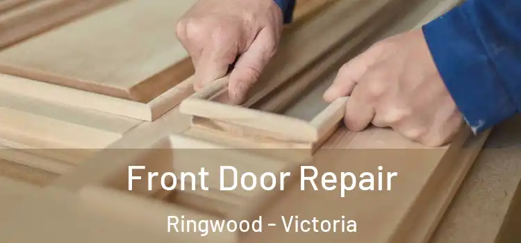 Front Door Repair Ringwood - Victoria