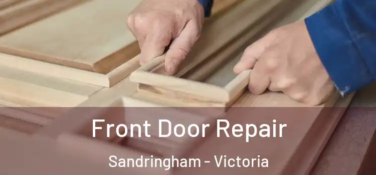 Front Door Repair Sandringham - Victoria