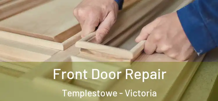 Front Door Repair Templestowe - Victoria