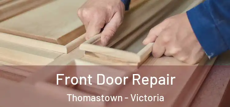 Front Door Repair Thomastown - Victoria