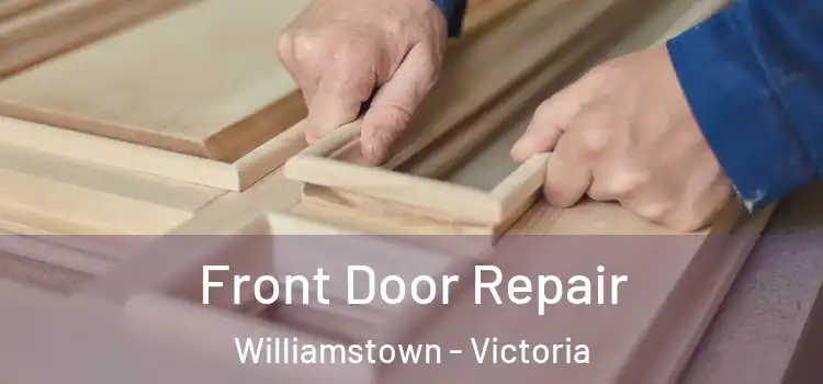 Front Door Repair Williamstown - Victoria